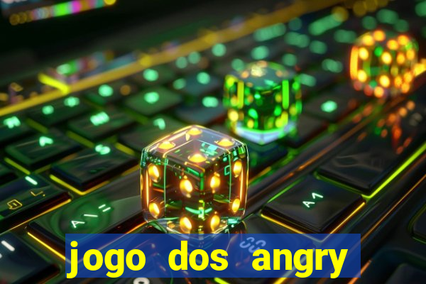 jogo dos angry birds rio